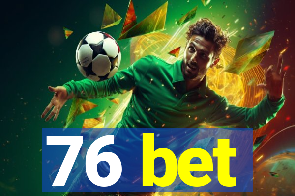 76 bet